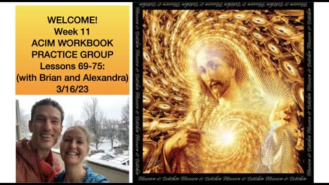 Week 11 Lessons 69-75 ACIM WB Practice Group 3/16/23