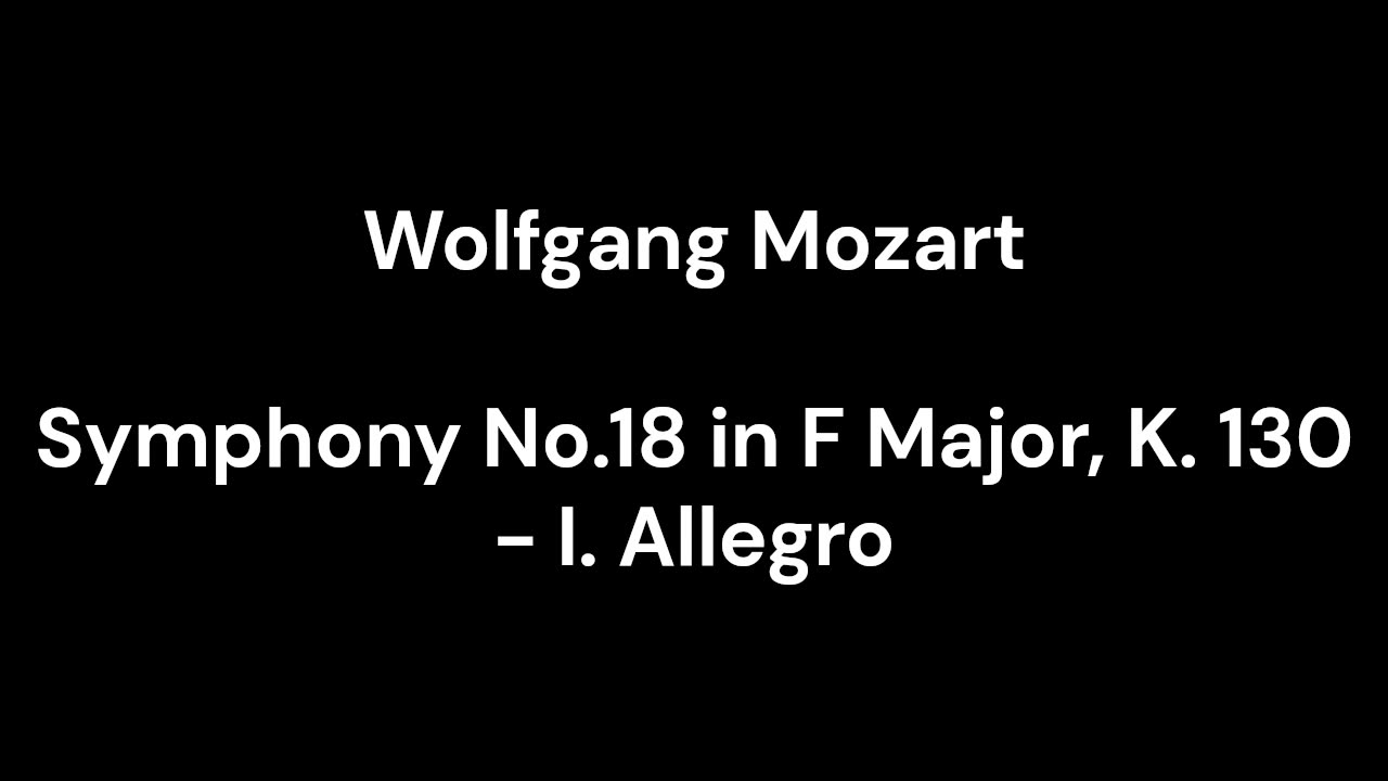 Symphony No.18 in F Major, K. 130 - I. Allegro