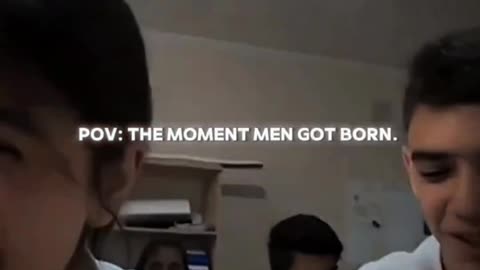 The moment a man was born.