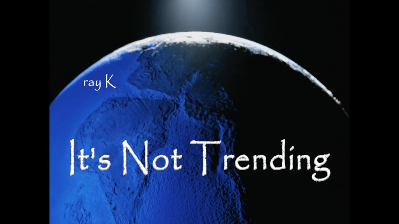 ray K "It's Not Trending" Those who believe everything is subjective are easily fooled.