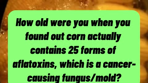 Corn often carries aflatoxins—a cancer-linked mold—along with high levels of Omega-6 fats