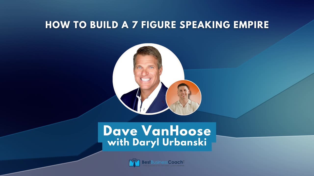 How To Build A 7-Figure Speaking Empire with Dave VanHoose