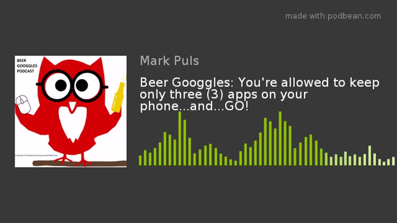 Beer Googgles #19 - You’re allowed to keep only three (3) apps on your phone