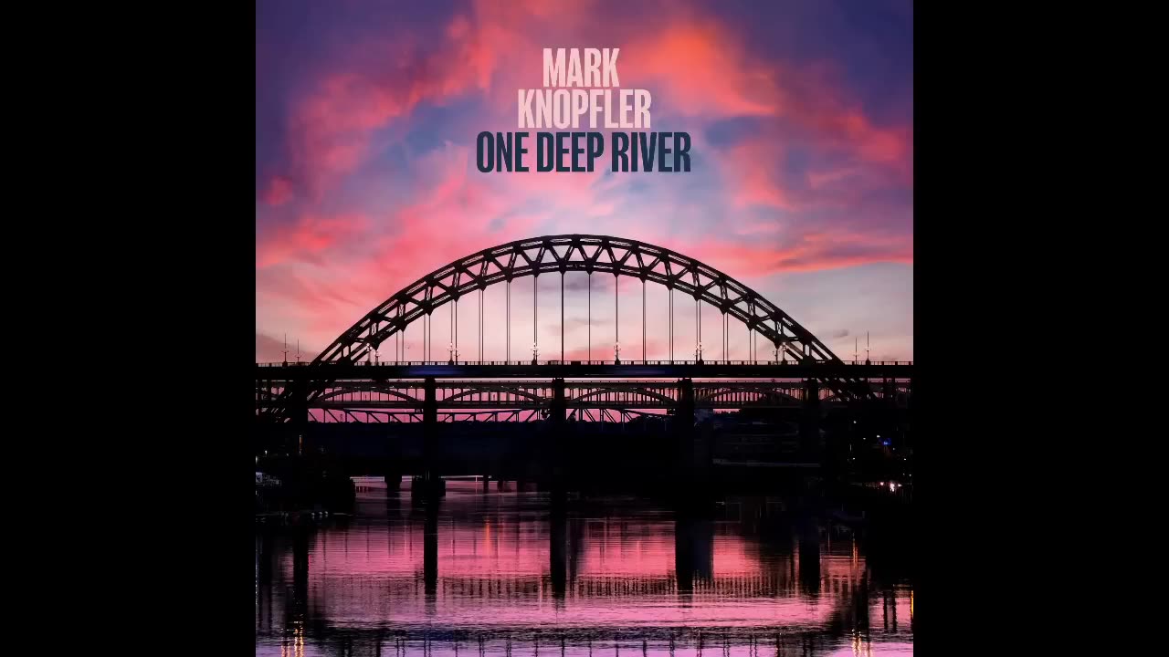 Mark Knopfler - One Deep River