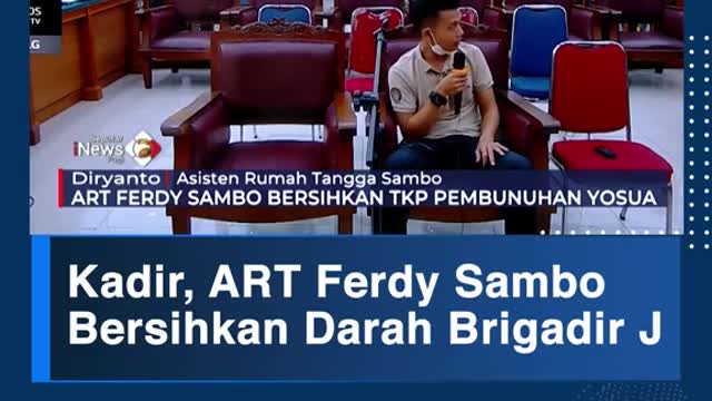 Kadir, ART Ferdy SamboBersihkan Darah Brigadir J