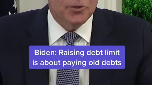 Biden: Raising debt limit is about paying old debts