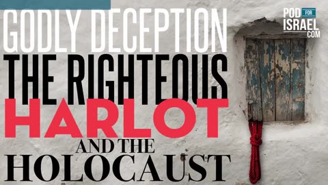 Godly deception, the righteous Harlot, and the Holocaust in Exodus - Pod for Israel