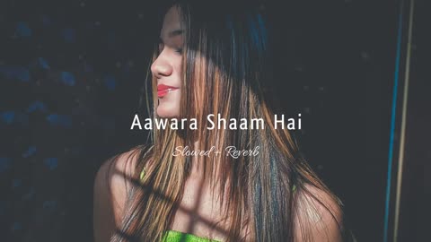 Aawara Shaam Hal -(Slowed + Reverb) Dipankar 3.0