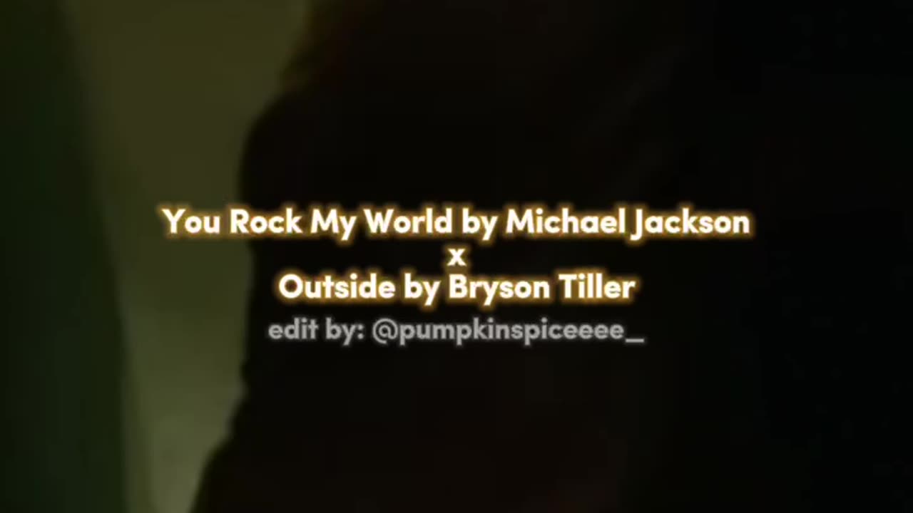 You Rock My World by Michael Jackson x Outside by Bryson Tiller