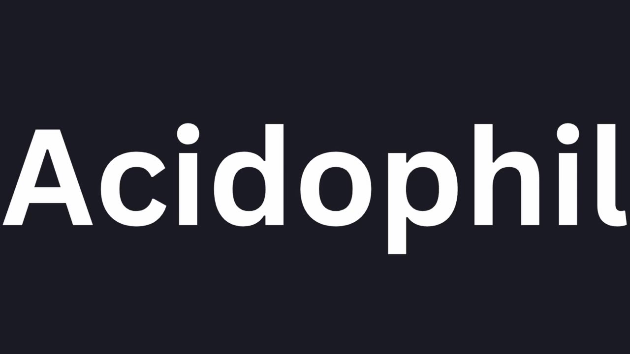 How To Pronounce "Acidophil"