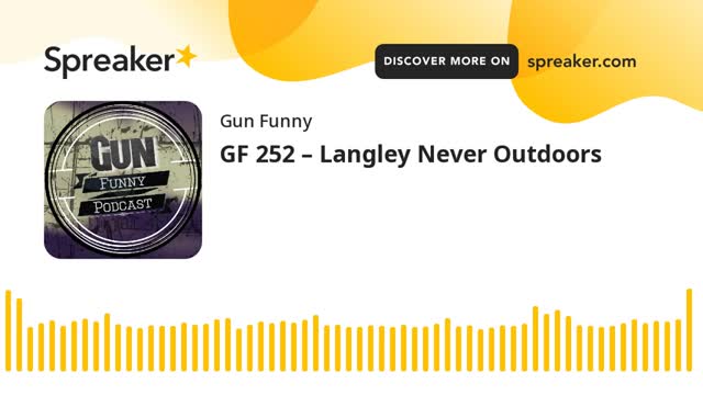 GF 252 – Langley Never Outdoors - Braden Langley