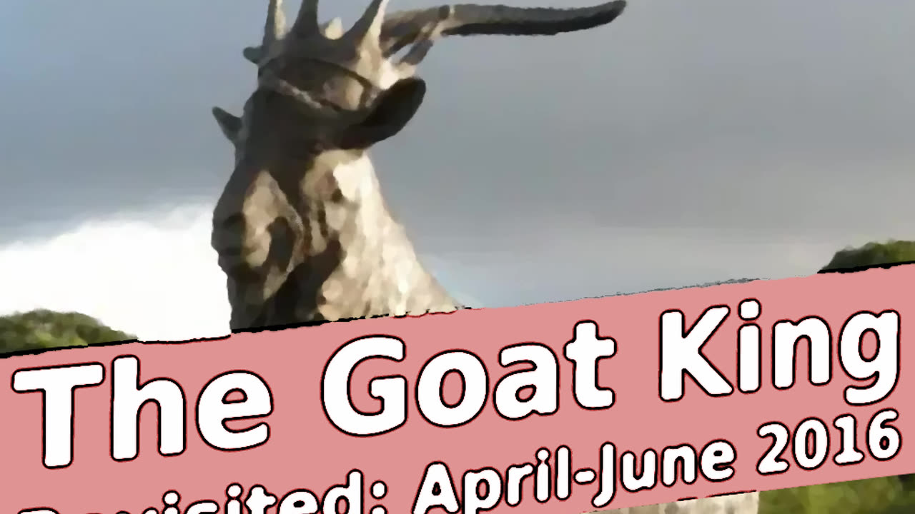 THE GOAT KING REVISITED: APRIL-JUNE 2016