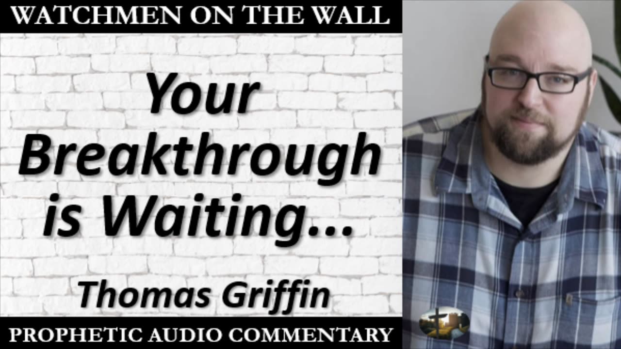 “Your Breakthrough is Waiting...” – Powerful Prophetic Encouragement from Thomas Griffin