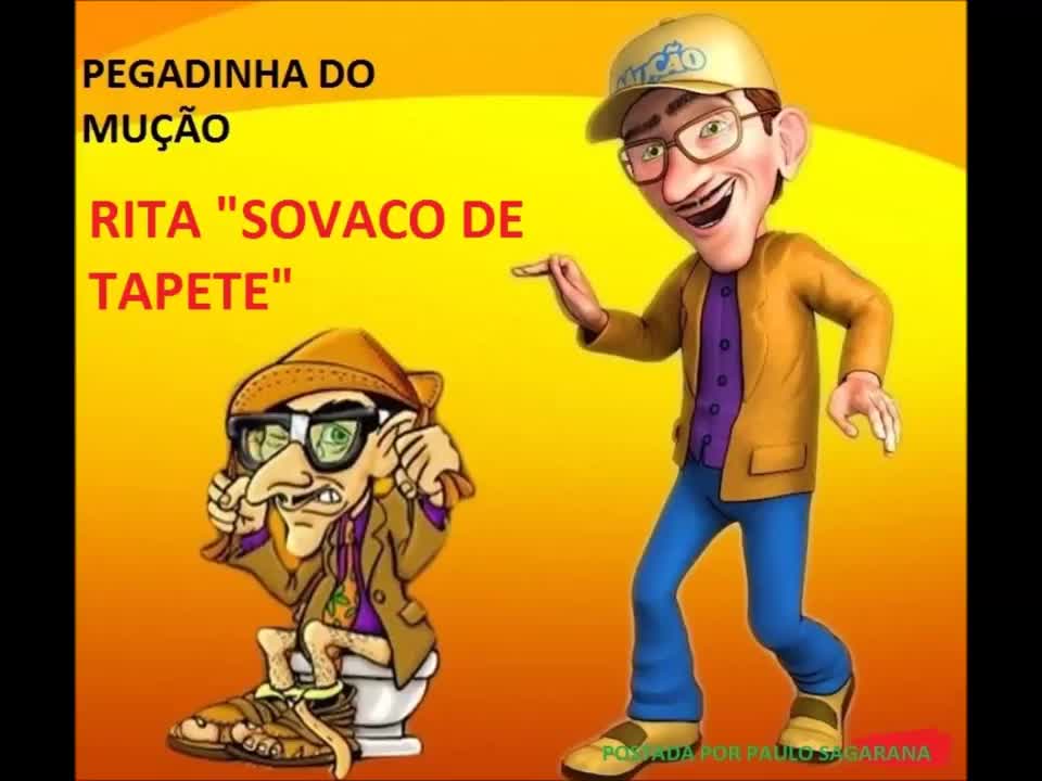 PEGADINHA DO MUÇÃO - RITA "SOVACO DE TAPETE"