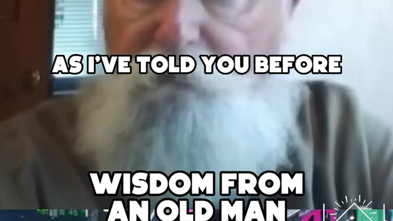 Wisdom from an old man part 1