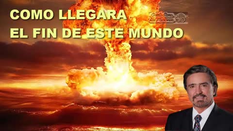 COMO LLEGARÁ EL FIN DE ESTE MUNDO