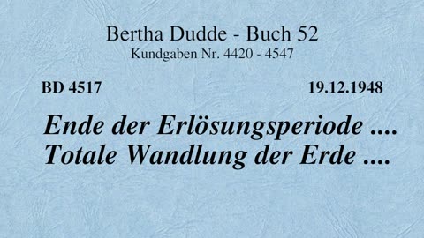 BD 4517 - ENDE DER ERLÖSUNGSPERIODE .... TOTALE WANDLUNG DER ERDE ....