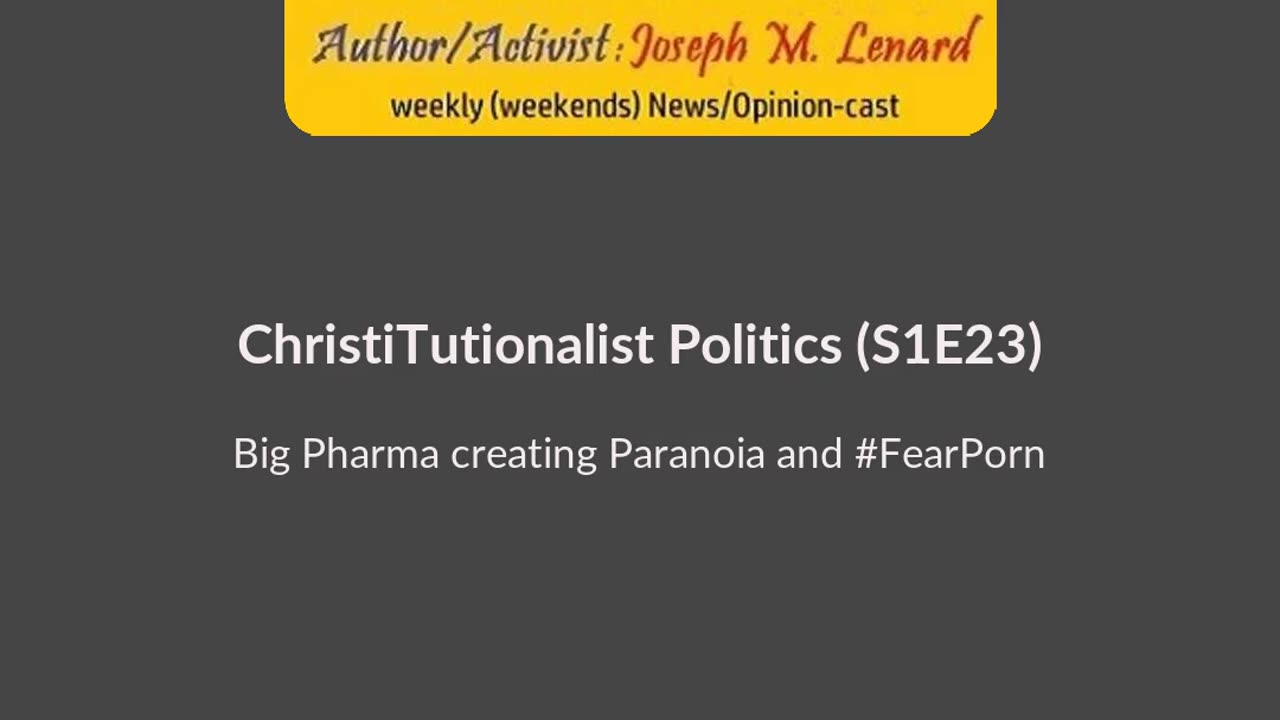 CTP 20231209 S1E25 Big Pharma (creating Paranoia and #FearPorn) soundbite