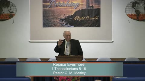 Pastor C. M. Mosley, Rejoice Evermore, 1 Thessalonians 5:16, Sunday Evening, 4/9/2023