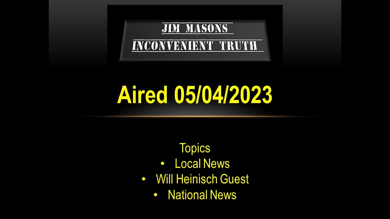 Jim Mason's Inconvenient Truth 05/04/2023