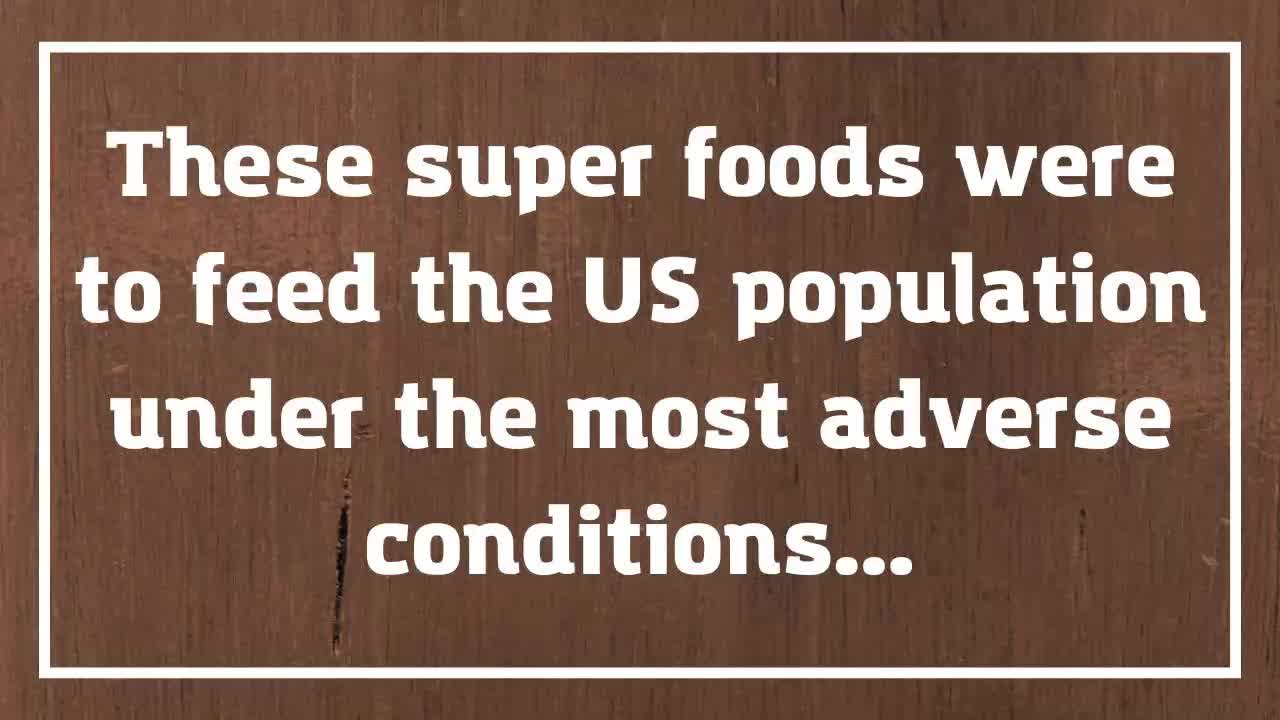 These Super Foods Were To Feed The Us Population Under The Most Adverse Conditions