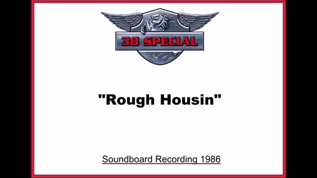 38 Special - Rough Housin' (Live in Houston, Texas 1986) Soundboard