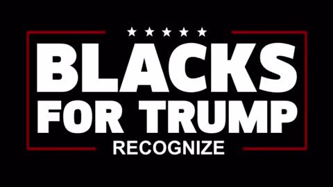 “Blacks for Trump, you watch.” ~DJT