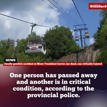 Deadly gondola accident at Mont-Tremblant leaves one dead, one critically injured
