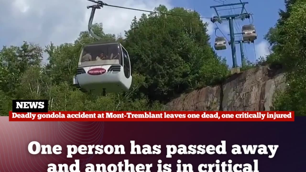 Deadly gondola accident at Mont-Tremblant leaves one dead, one critically injured