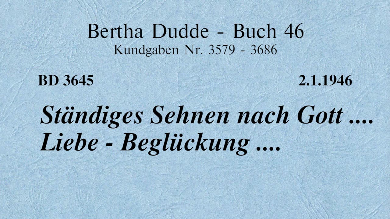 BD 3645 - STÄNDIGES SEHNEN NACH GOTT .... LIEBE .... BEGLÜCKUNG ....