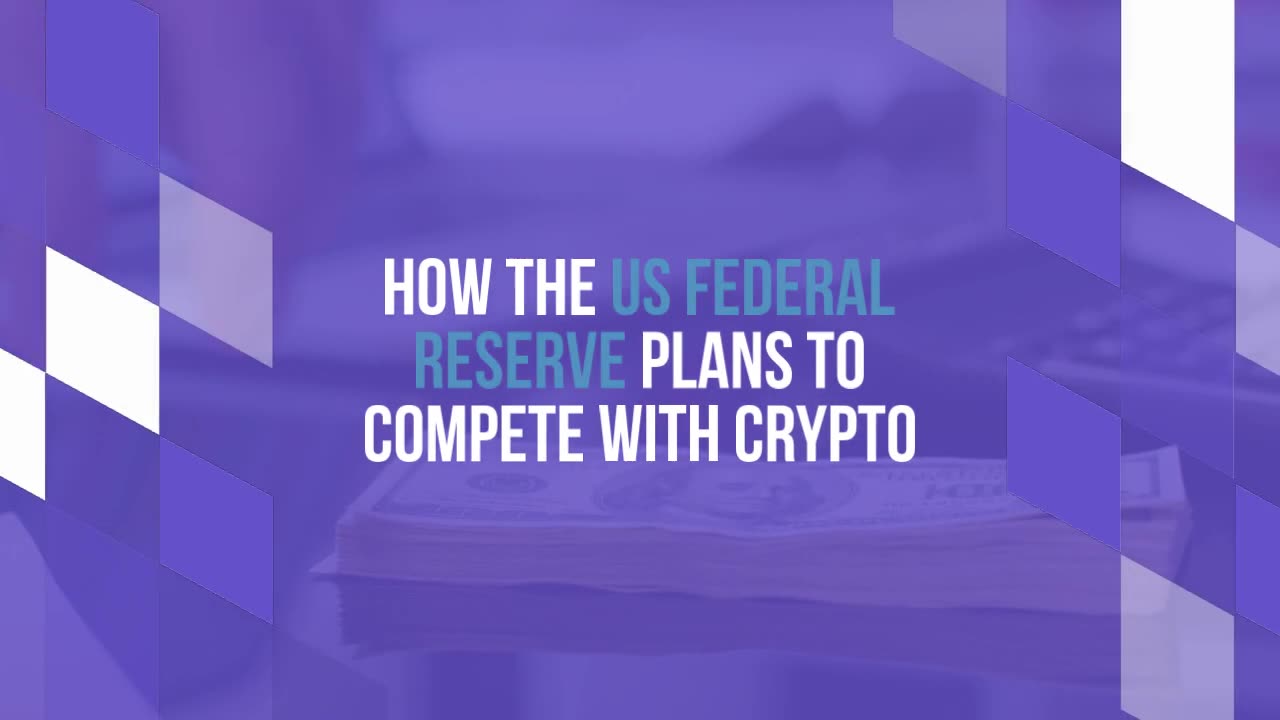 How the US Federal Reserve Wants to Compete With Crypto