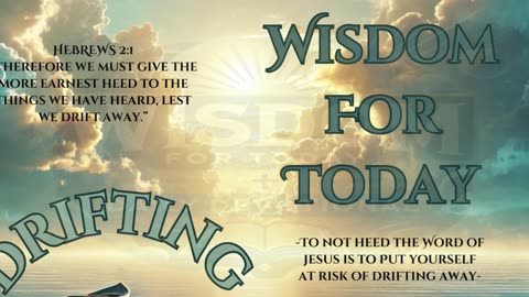 Drifting | Wisdom For Today Christian Devotional