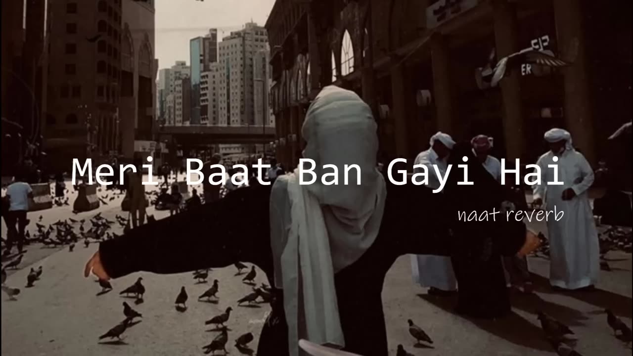 Meri Baat Ban Gayi Hai Heart Touching Naat (Slowed + Reverb)