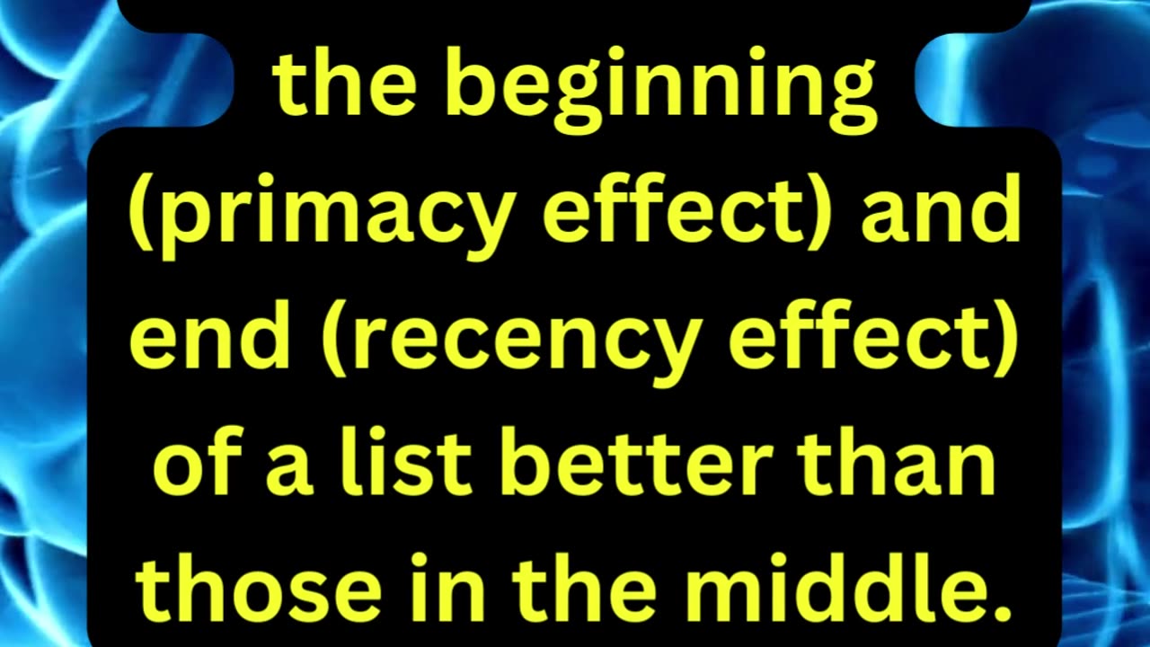 The "serial position effect" explains that...