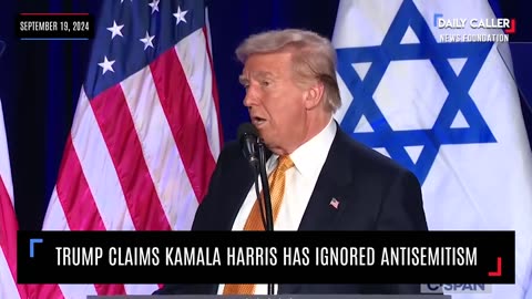 Trump Claims Kamala Harris Has Ignored Antisemitism