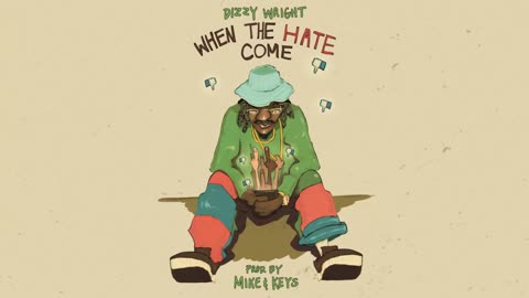 DIZZY WRIGHT - WHEN THE HATE COMES