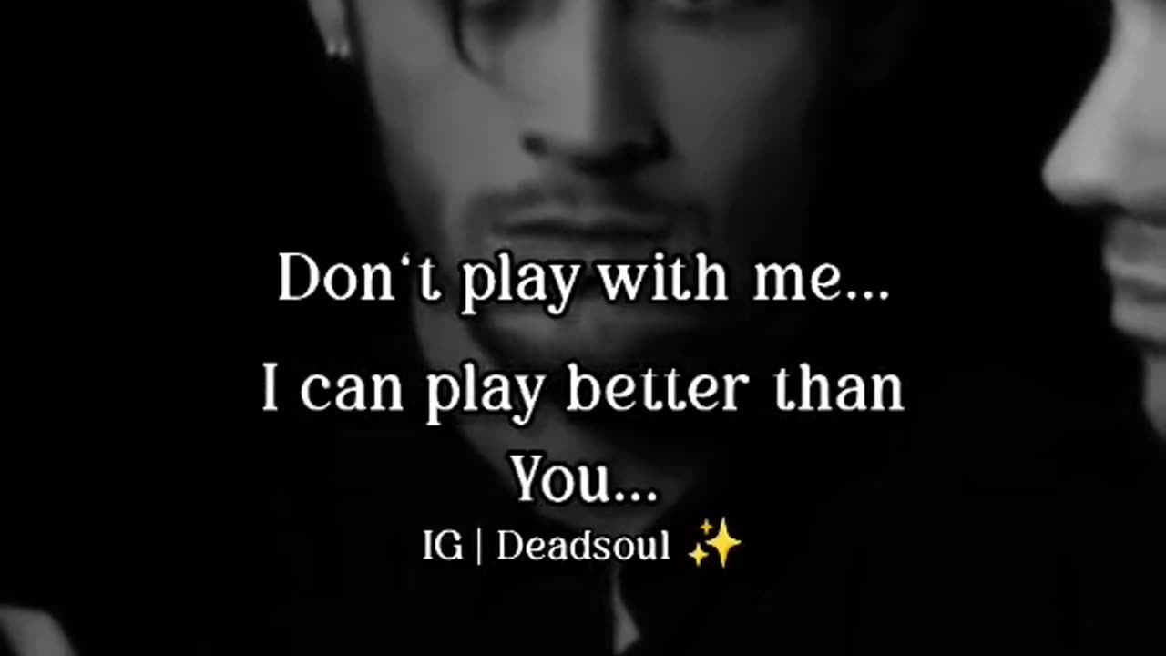 Don't play with me because I can better play then u