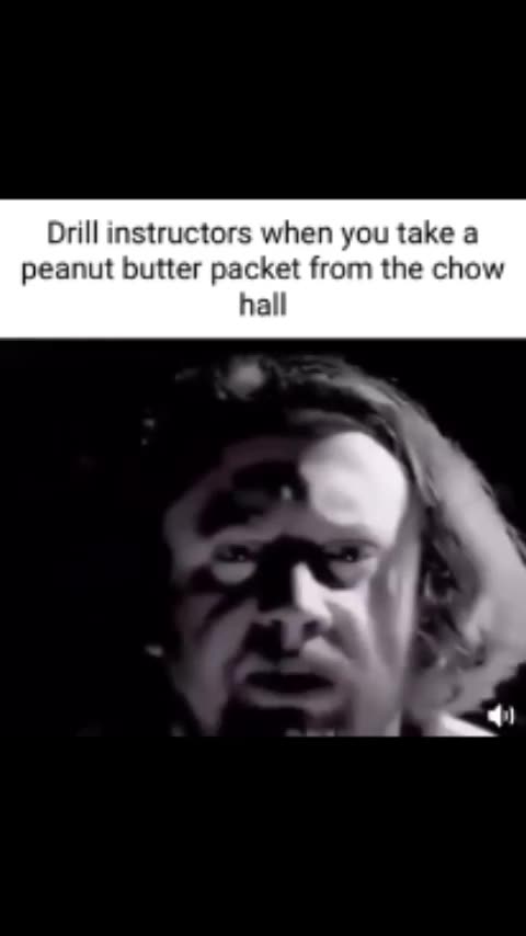 Military - Humor Taking Peanut Butter From Chow During Bootcamp Funny
