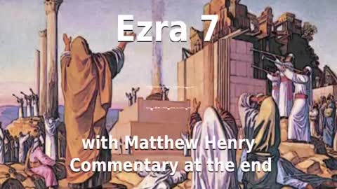 📖🕯 Holy Bible - Ezra 7 with Matthew Henry Commentary at the end.