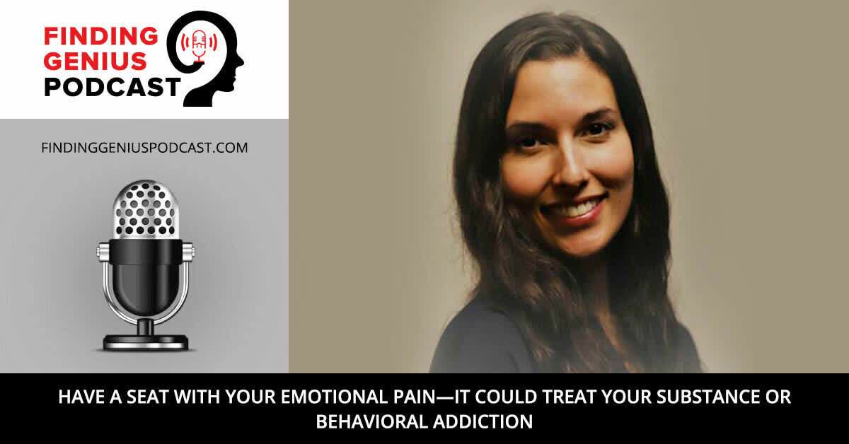 Have a Seat with Your Emotional Pain—It Could Treat Your Substance or Behavioral Addiction