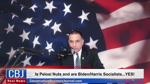 Is Pelosi Nuts and Biden/Harris Socialists...YES!