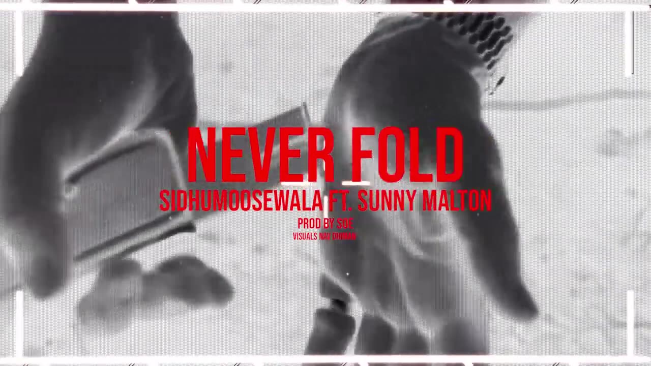 NEVER FOLD : Sidhu Moose Wala | Sunny Malton | SOE | Official Visual Video | New Song 2022