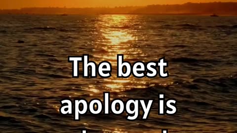 The best apology is changed behaviour