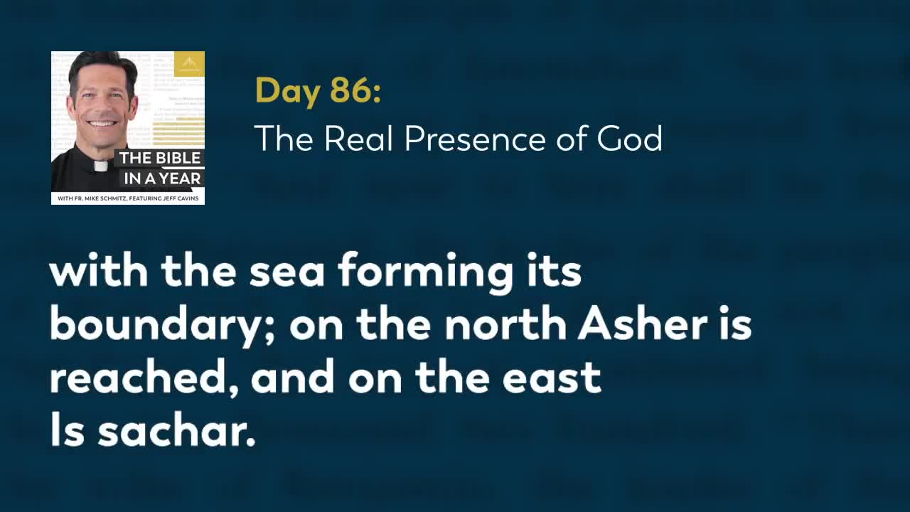 Day 86: The Real Presence of God — The Bible in a Year (with Fr. Mike Schmitz)