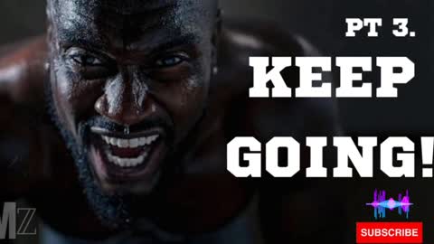 Keep Going! Pt. 3 - Motivational Speech