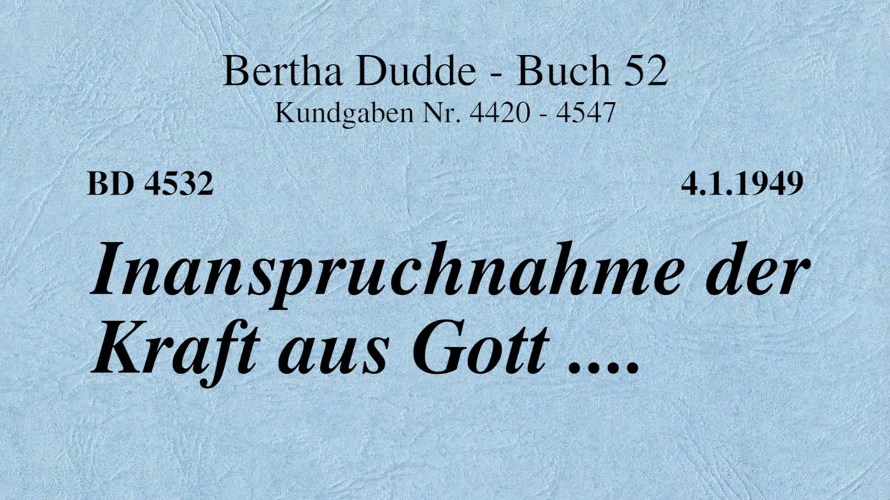 BD 4532 - INANSPRUCHNAHME DER KRAFT AUS GOTT ....