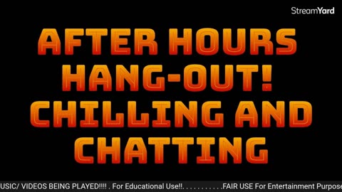 After Hours Hang-Out! Chilling & Chatting!