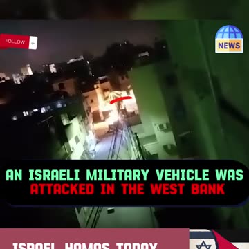 ISRAELI MILITARY VEHICLE TAKEN OUT IN WES BANK