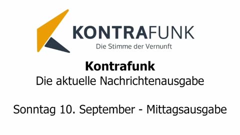 Kontrafunk - Die Aktuelle Nachrichtenausgabe - Sonntag 10.09.2023 - Mittagsausgabe
