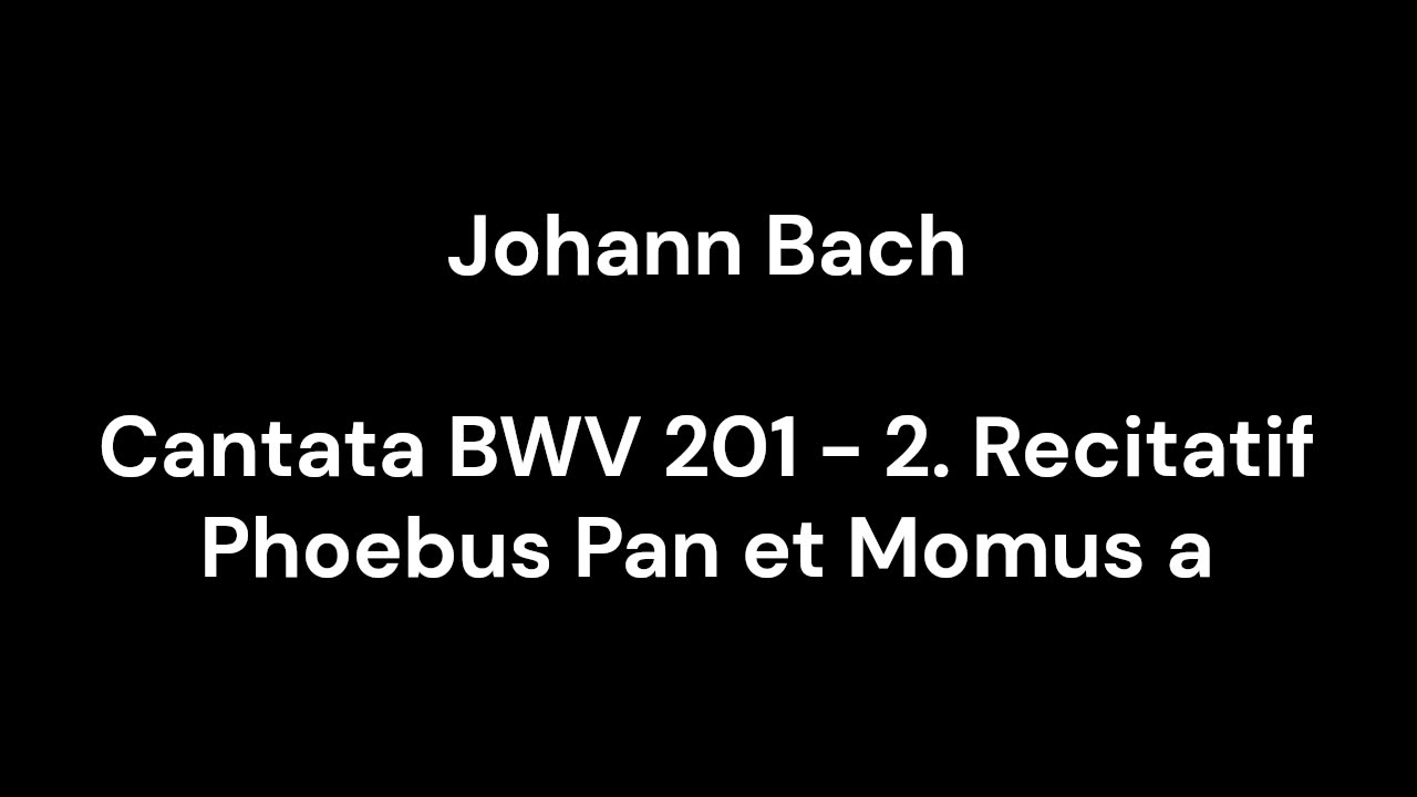 Cantata BWV 201 - 2. Recitatif Phoebus Pan et Momus a